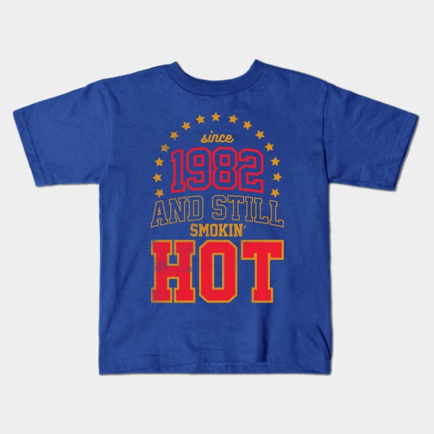 BORN IN 1982 AND STILL SMOKIN' HOT Kids T-Shirt by cowyark rubbark